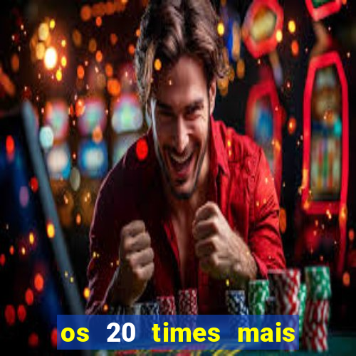 os 20 times mais antigos do brasil